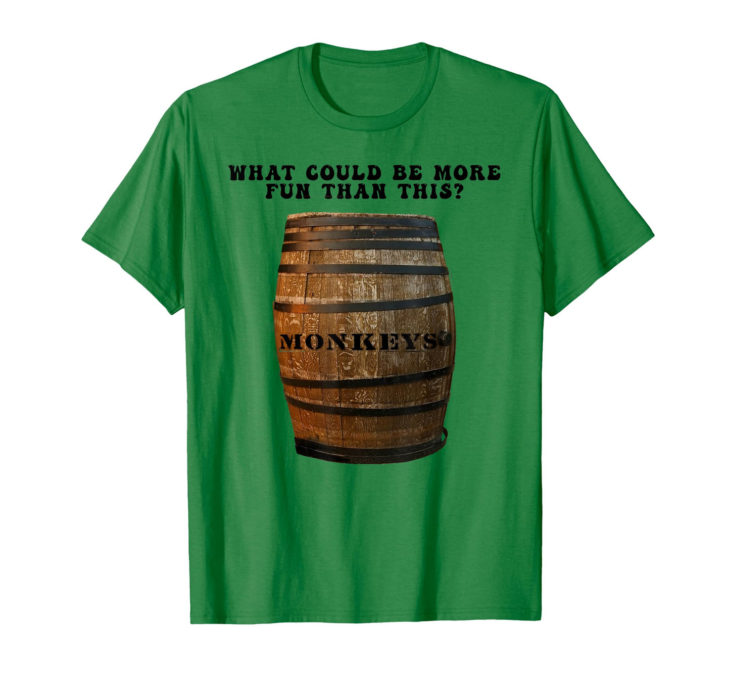 What Could Be More Fun Than A Barrel of Monkeys T-Shirt