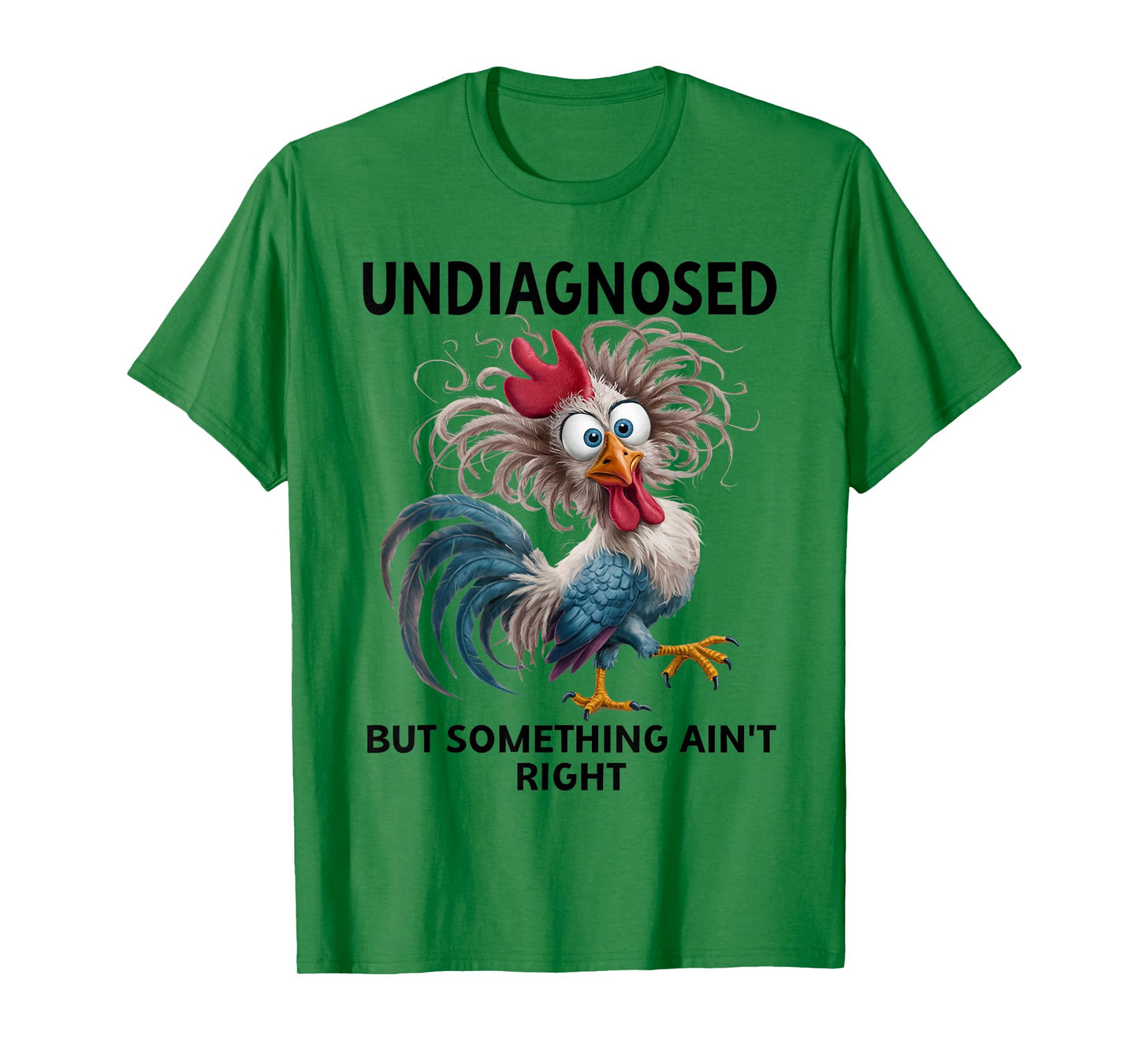 Undiagnosed But Something Ain't Right Funny Chicken Coworker T-Shirt