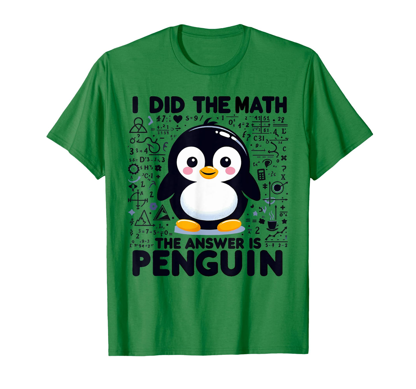 I Did the Math the Answer Is Penguin - Funny Penguin Lover T-Shirt