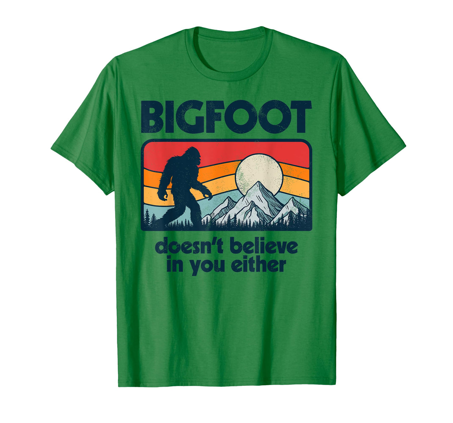 Bigfoot Doesn't Believe In You Either Funny Sasquatch Retro T-Shirt
