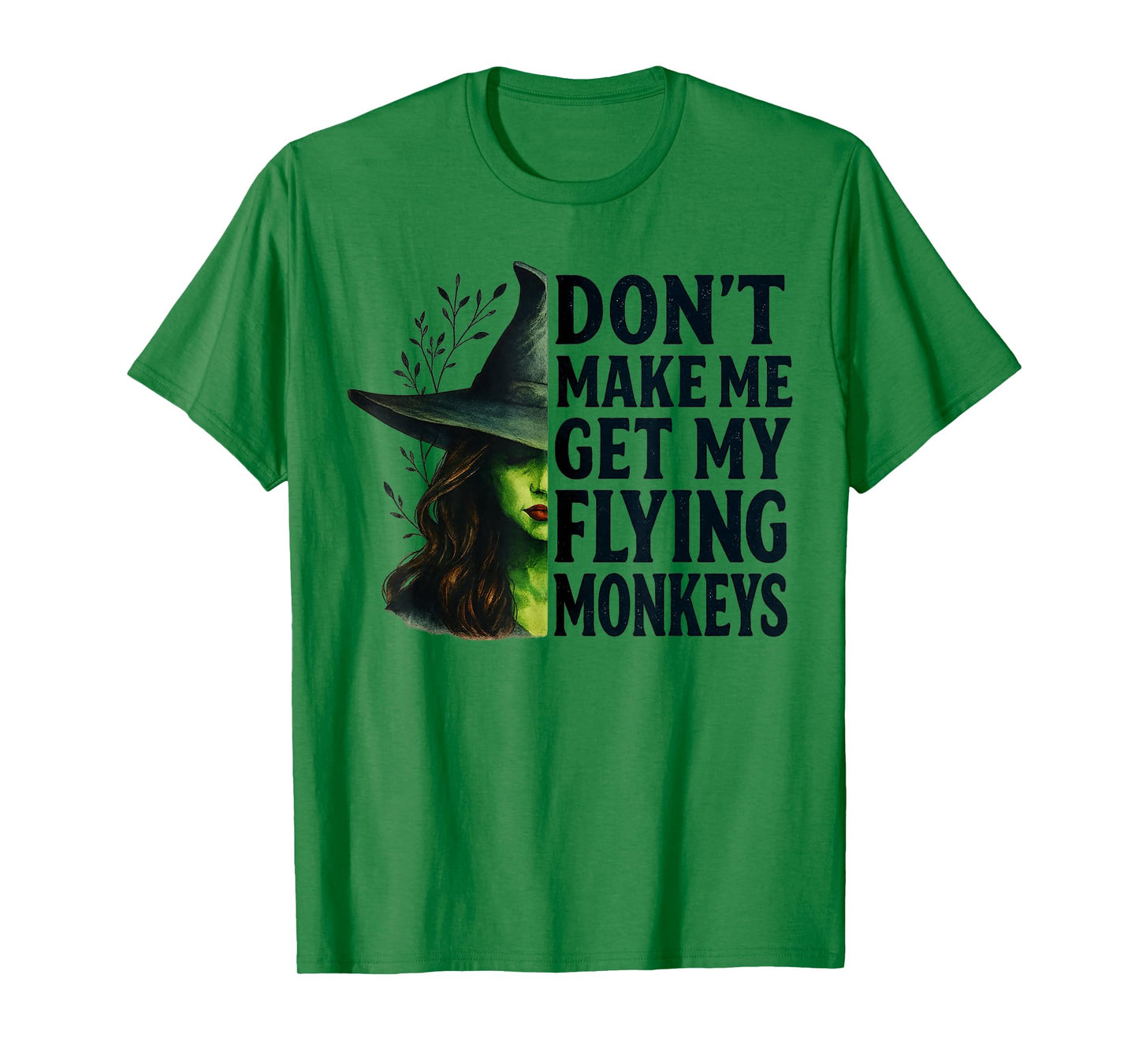 Don't Make Me Get My Flying Monkeys Funny Witch Halloween T-Shirt