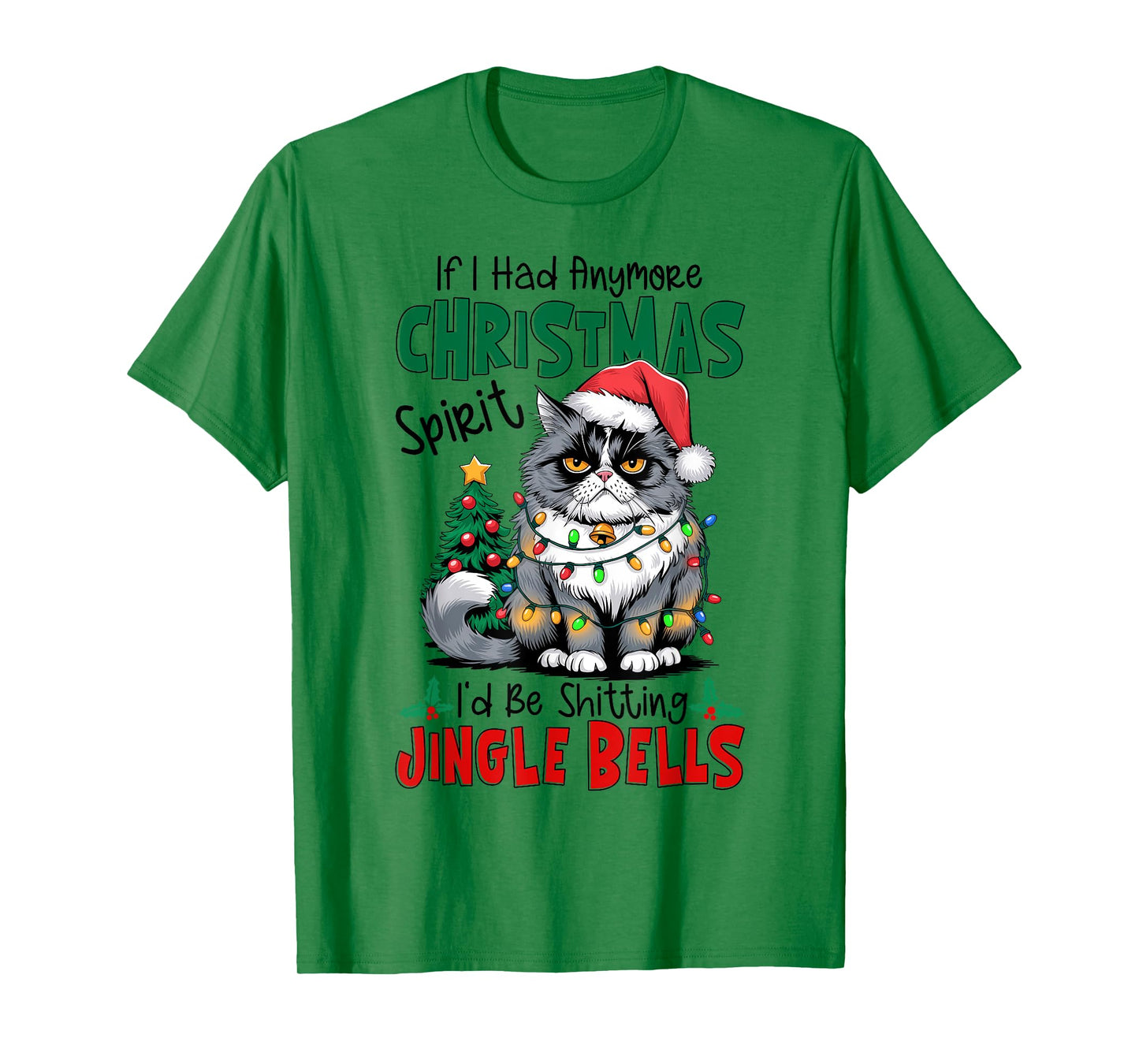 If I Had Anymore Xmas Spirit I'd Be Shitting Jingle Bells T-Shirt