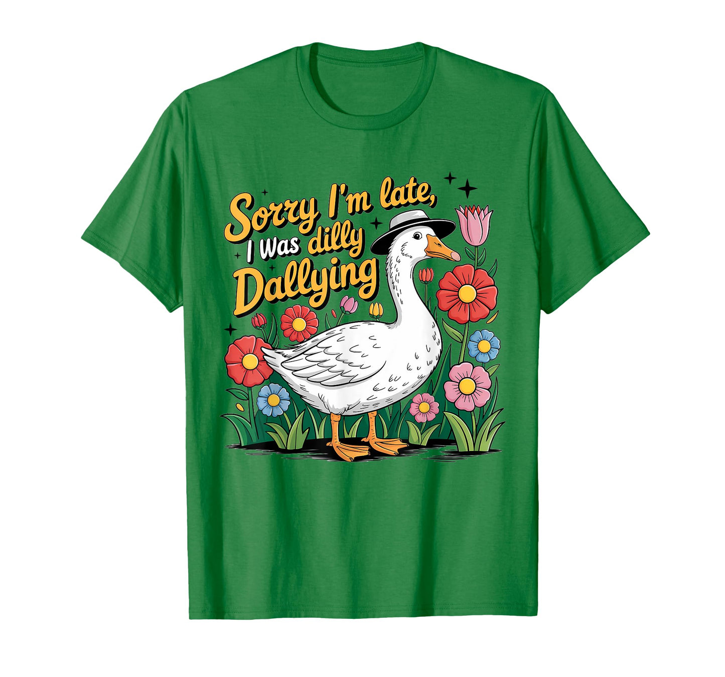 Boho Floral Sorry I'm Late I Was Dilly Dallying Funny Goose T-Shirt
