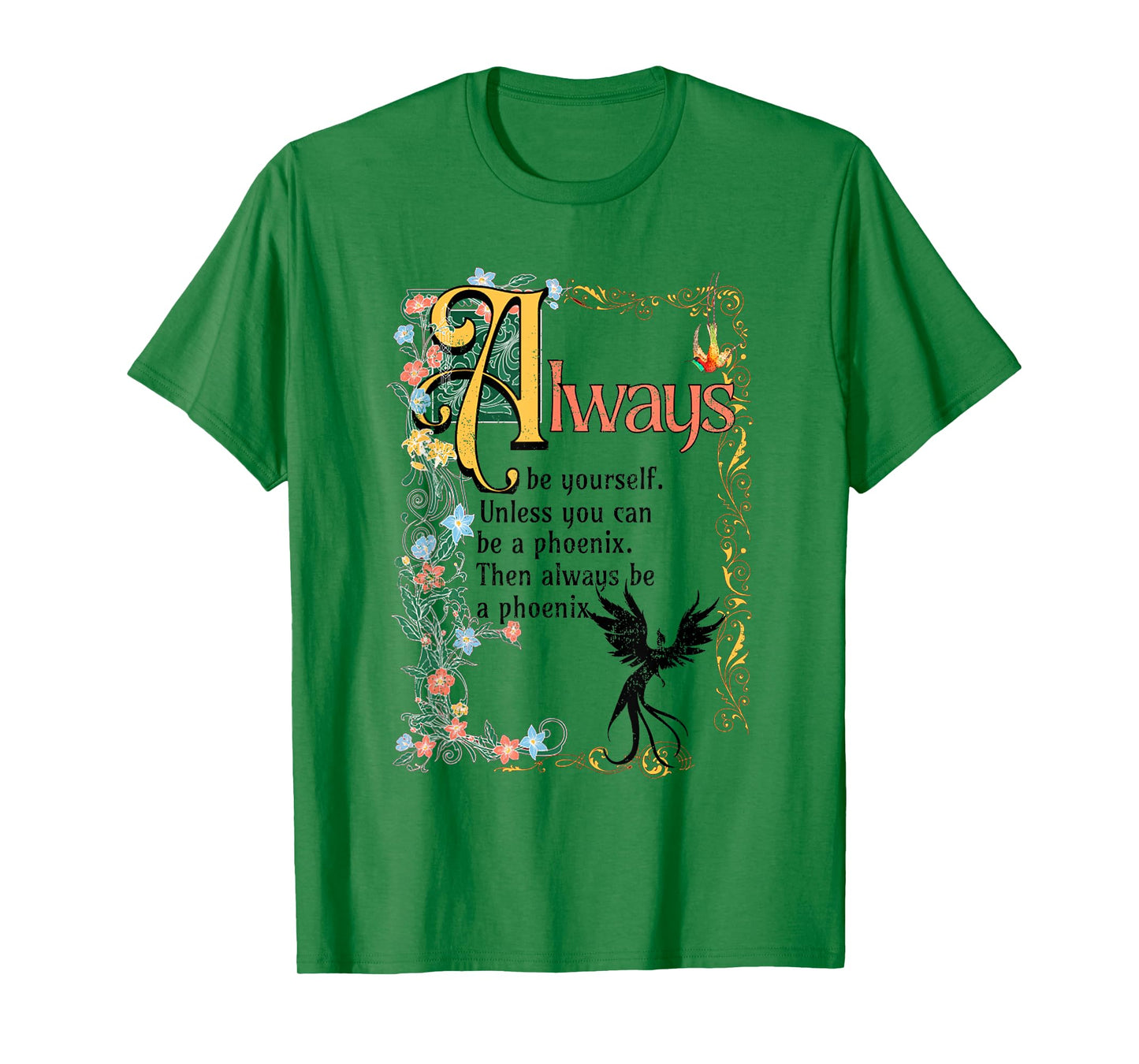 Always Be Yourself Unless You Can Be A Phoenix T-Shirt