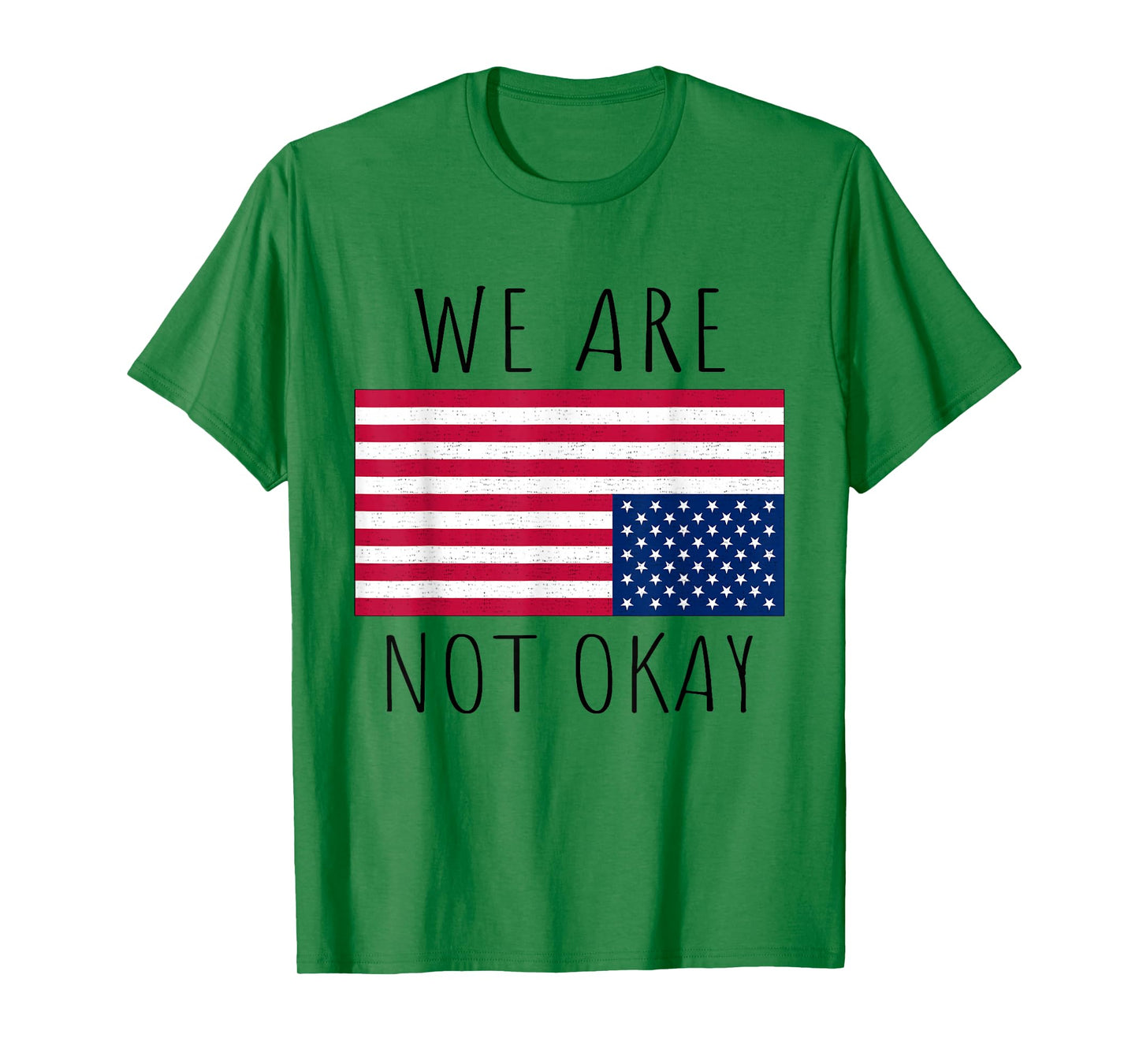 We Are Not Okay Vintage American Flag USA Patriotic Slogan T-Shirt
