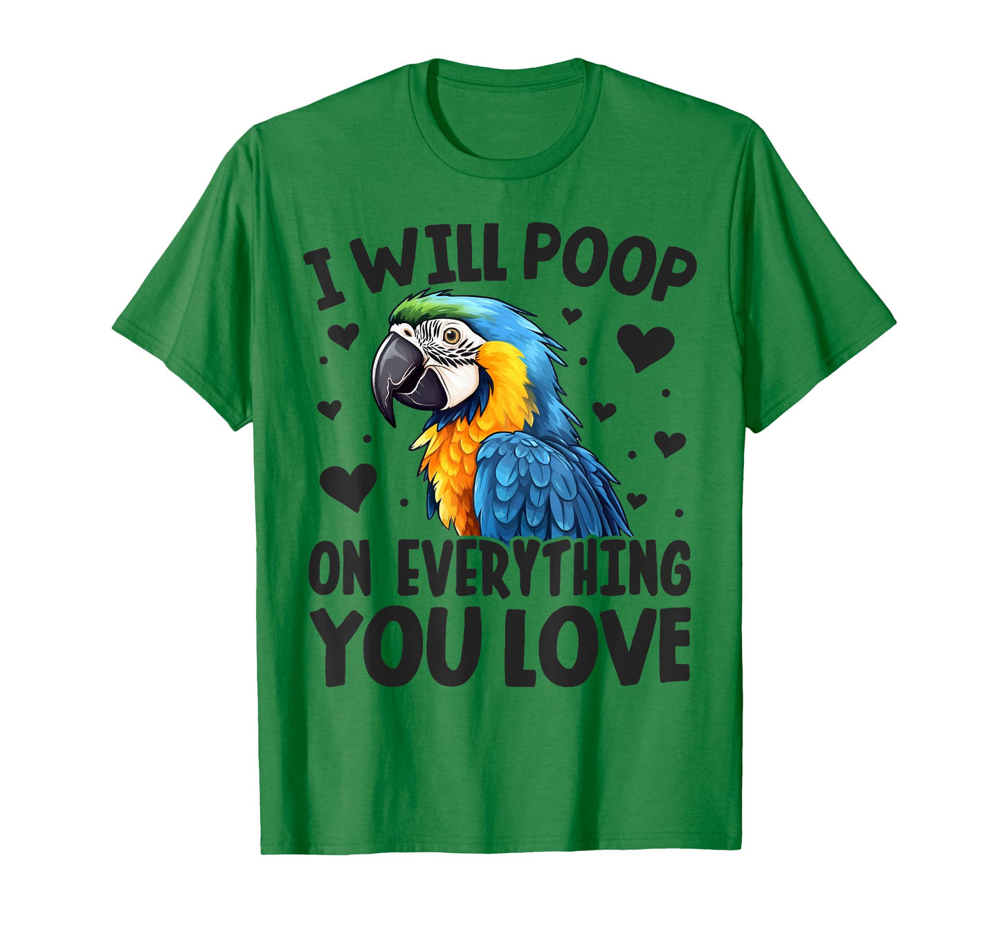 I-Will Poop On Everything-You Love Funny Parrot Lover Macaw T-Shirt