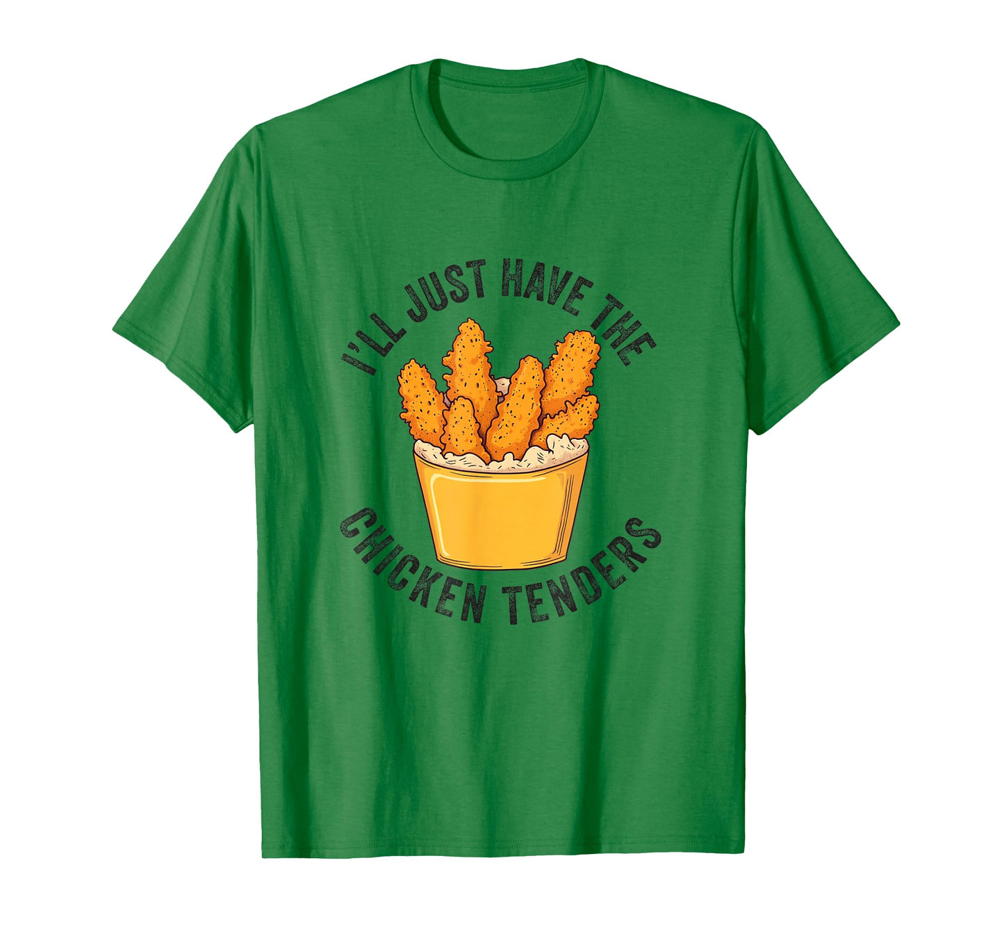 I'll Just Have The Chicken Tenders Funny Fried Chicken T-Shirt