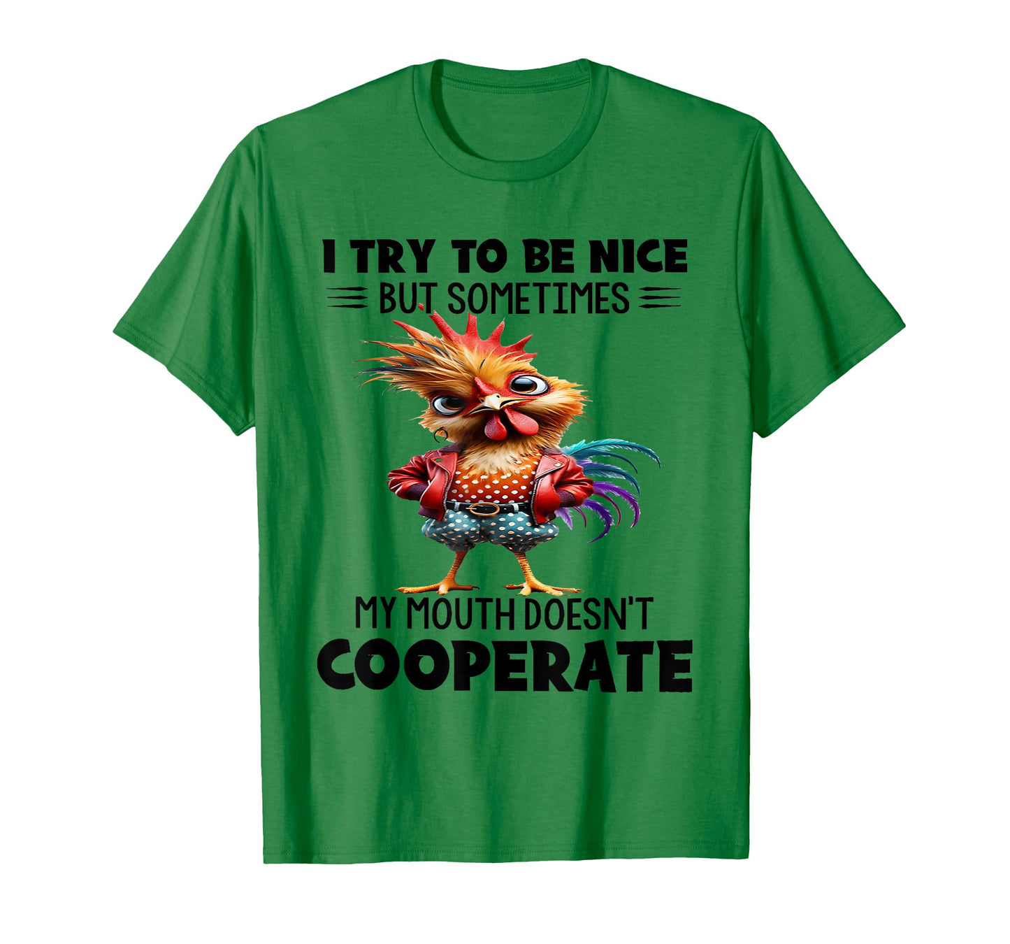 I try to be nice but sometimes my mouth doesn't cooperate T-Shirt