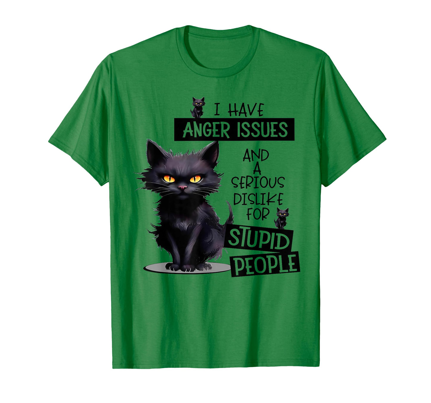 Cat I Have Anger Issues And A Serious Dislike For Stupid Men Women T-Shirt