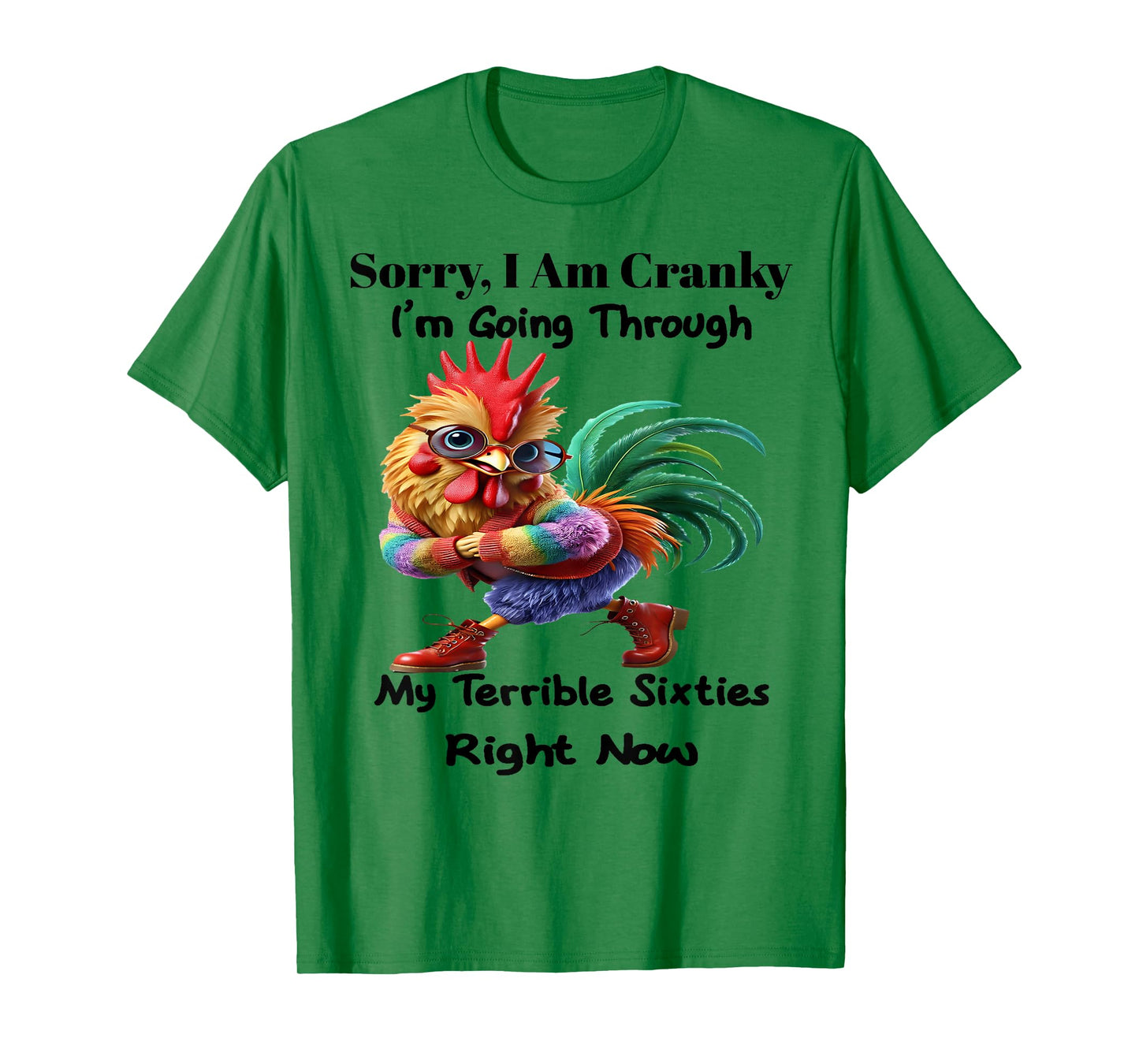 Sorry I'm cranky I'm going through my terrible sixties right T-Shirt