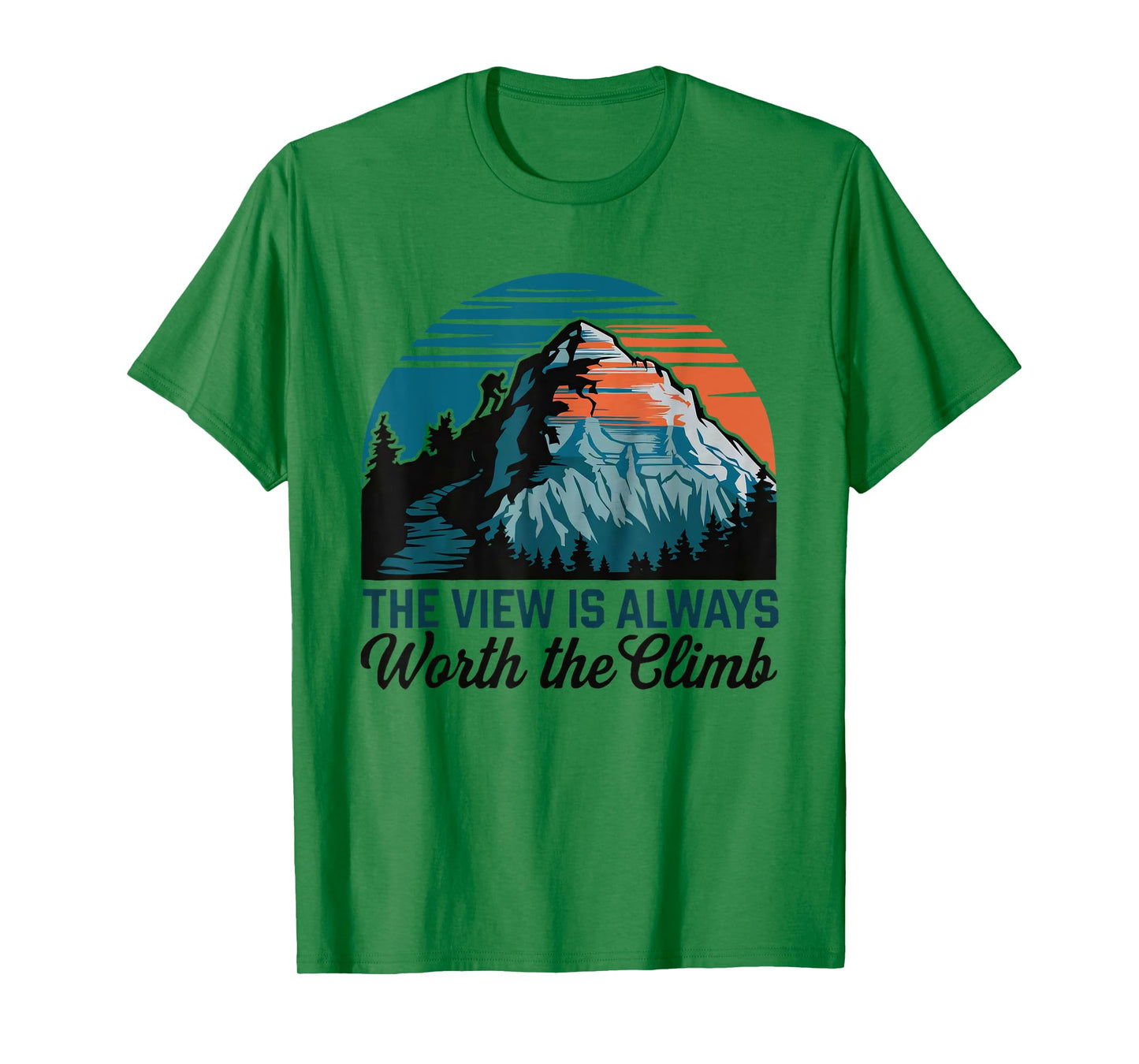 the view is always worth the climb mountain wilderness funny T-Shirt