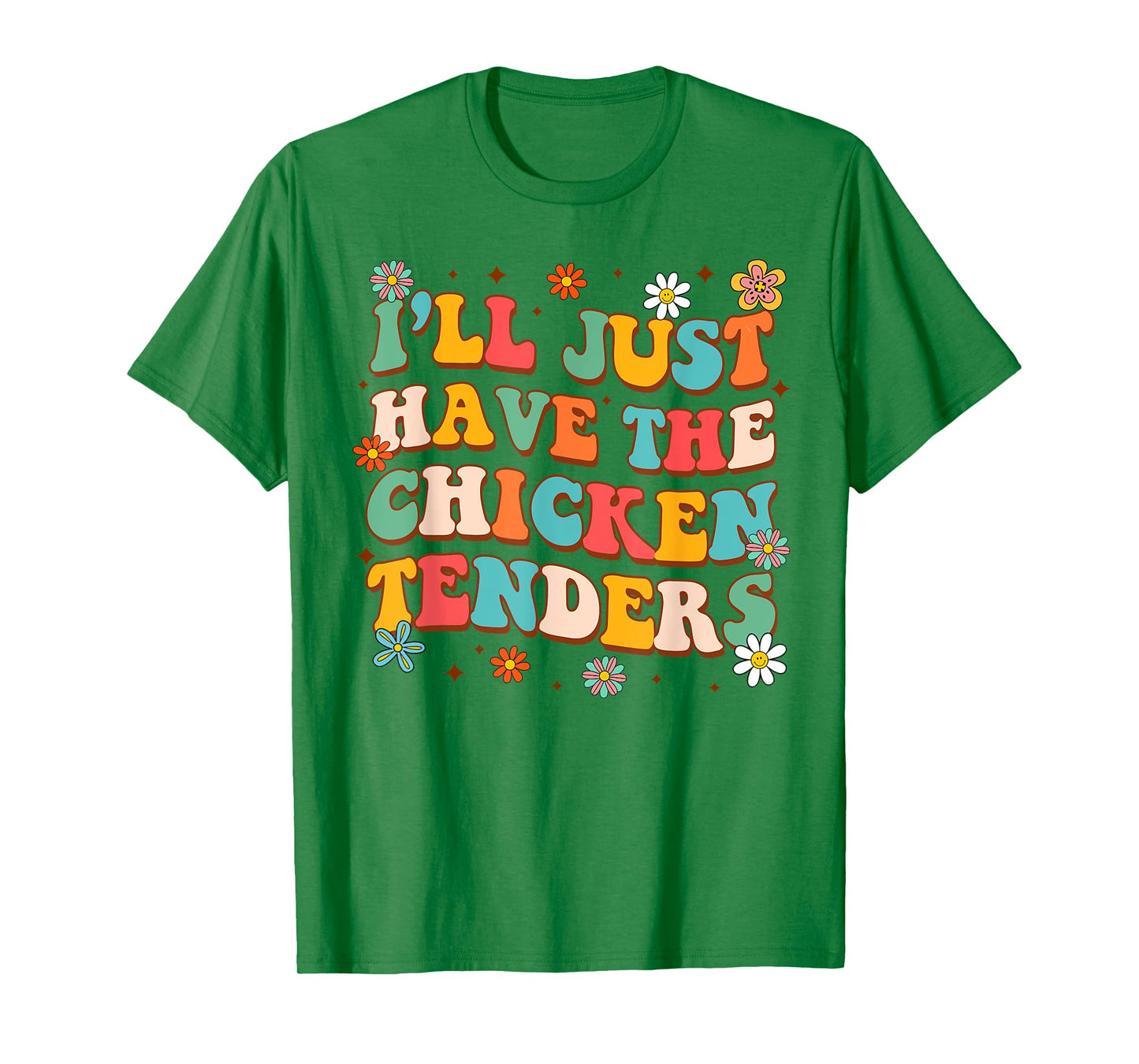 Chicken Tender Lover Funny I'll Just Have Chicken Tenders T-Shirt