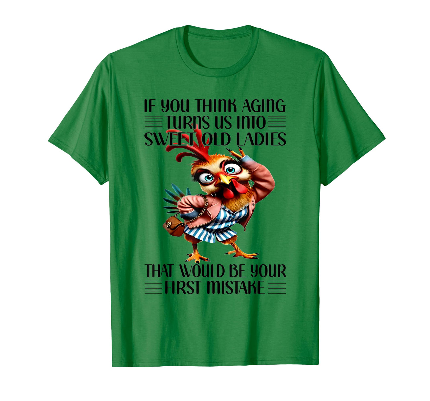 Chicken If You Think Aging Turns Us Into Sweet Old Ladies T-Shirt