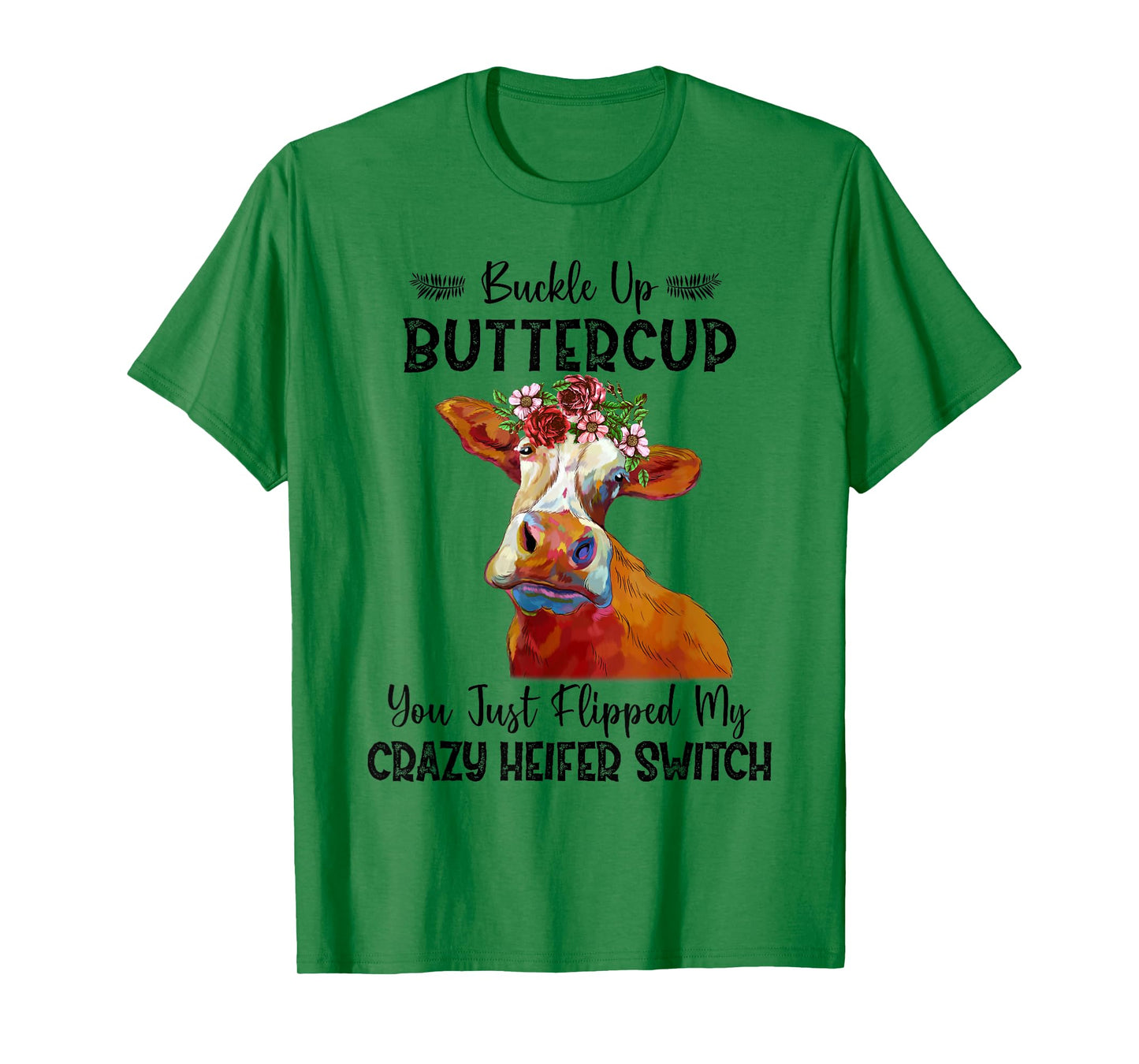 Heifer Buckle Up Buttercup You Just Flipped My Heifer Switch T-Shirt