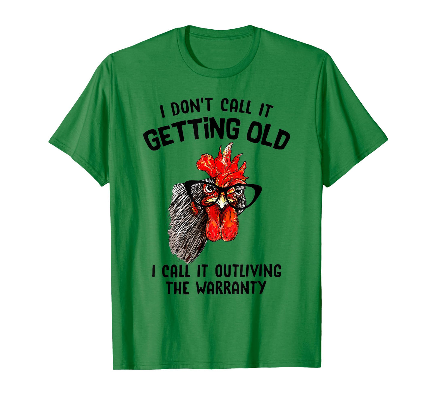 Chicken I Don't Call It Getting Old I Call It Outliving T-Shirt