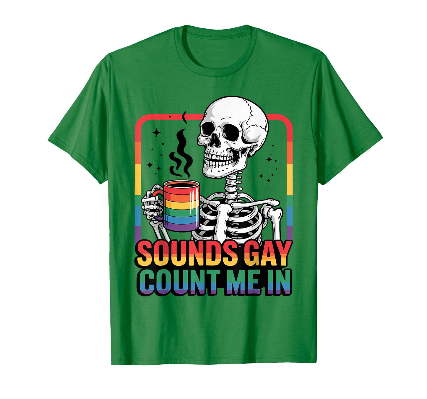 Sounds Gay Count Me In Skeleton Rainbow Flag LGBT Gay Pride T-Shirt