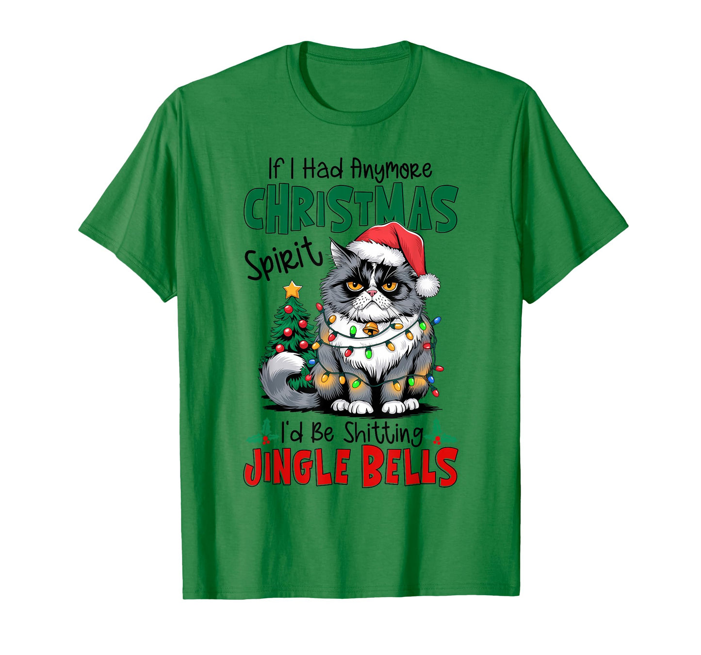 If I Had Anymore Xmas Spirit I'd Be Shitting Jingle Bells T-Shirt