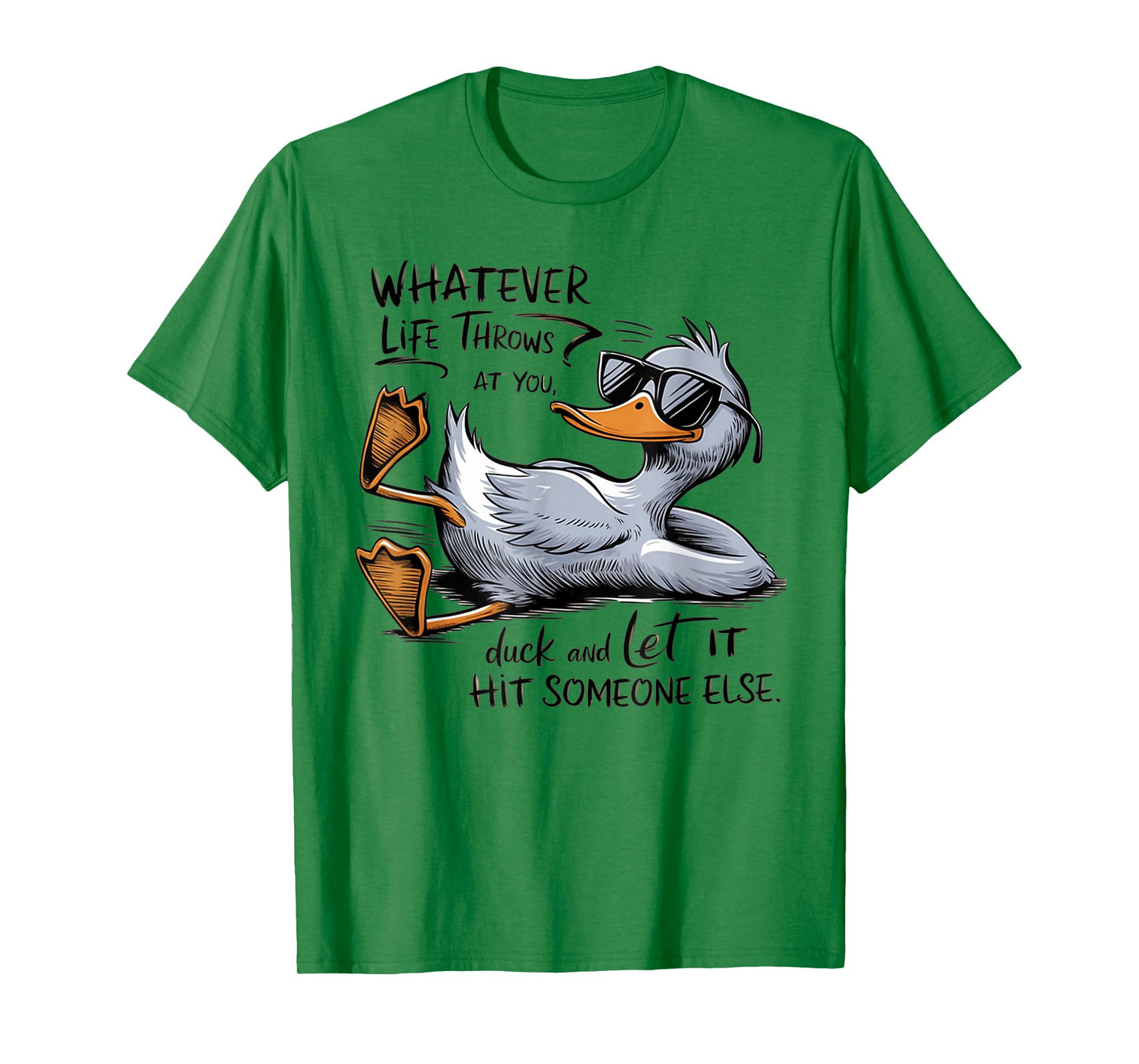 Whatever Throws at You Duck And Let it Hit Someone T-Shirt