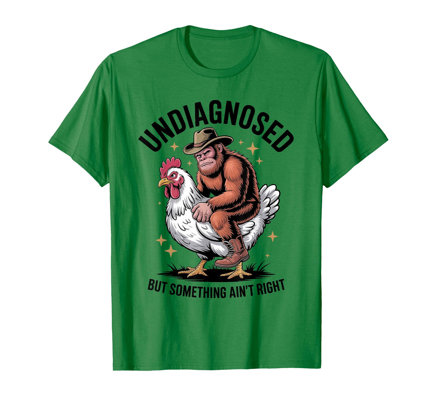 Undiagnosed But Something Ain't Right Funny Bigfoot Chicken T-Shirt