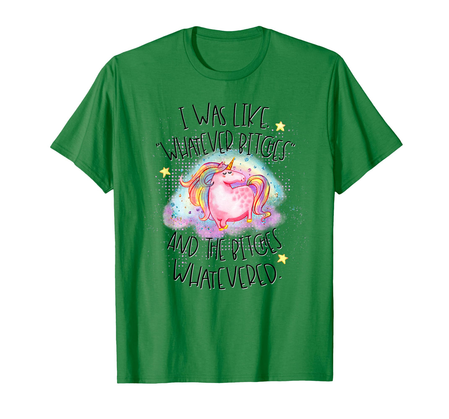 I Was Like Whatever Bitches Whatevered Funny Tshirt Unicorn