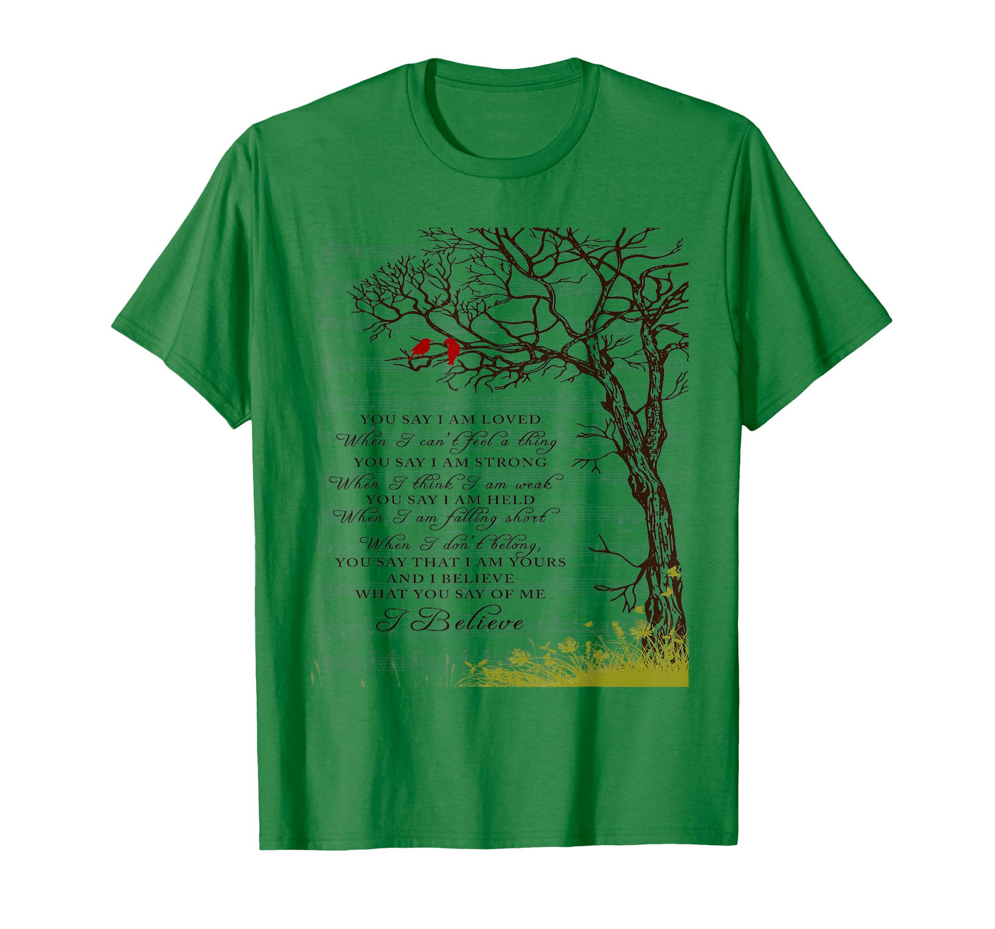 You Say I Am Loved When I Can't Feel A Thing When I Think I T-Shirt