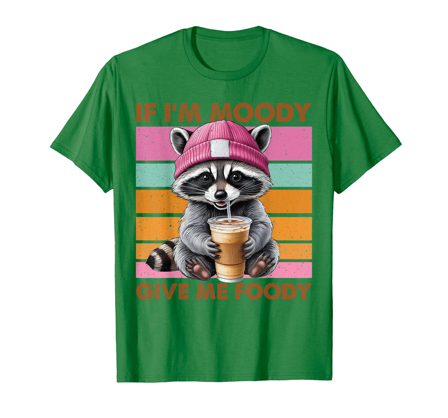 If I'm Moody Give Me Foody Funny Raccoon T-Shirt