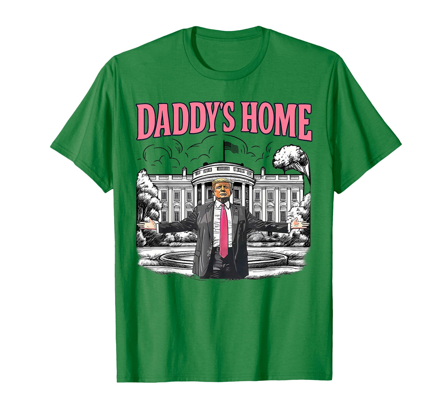 Daddy's Home White House 2025 President Trump T-Shirt