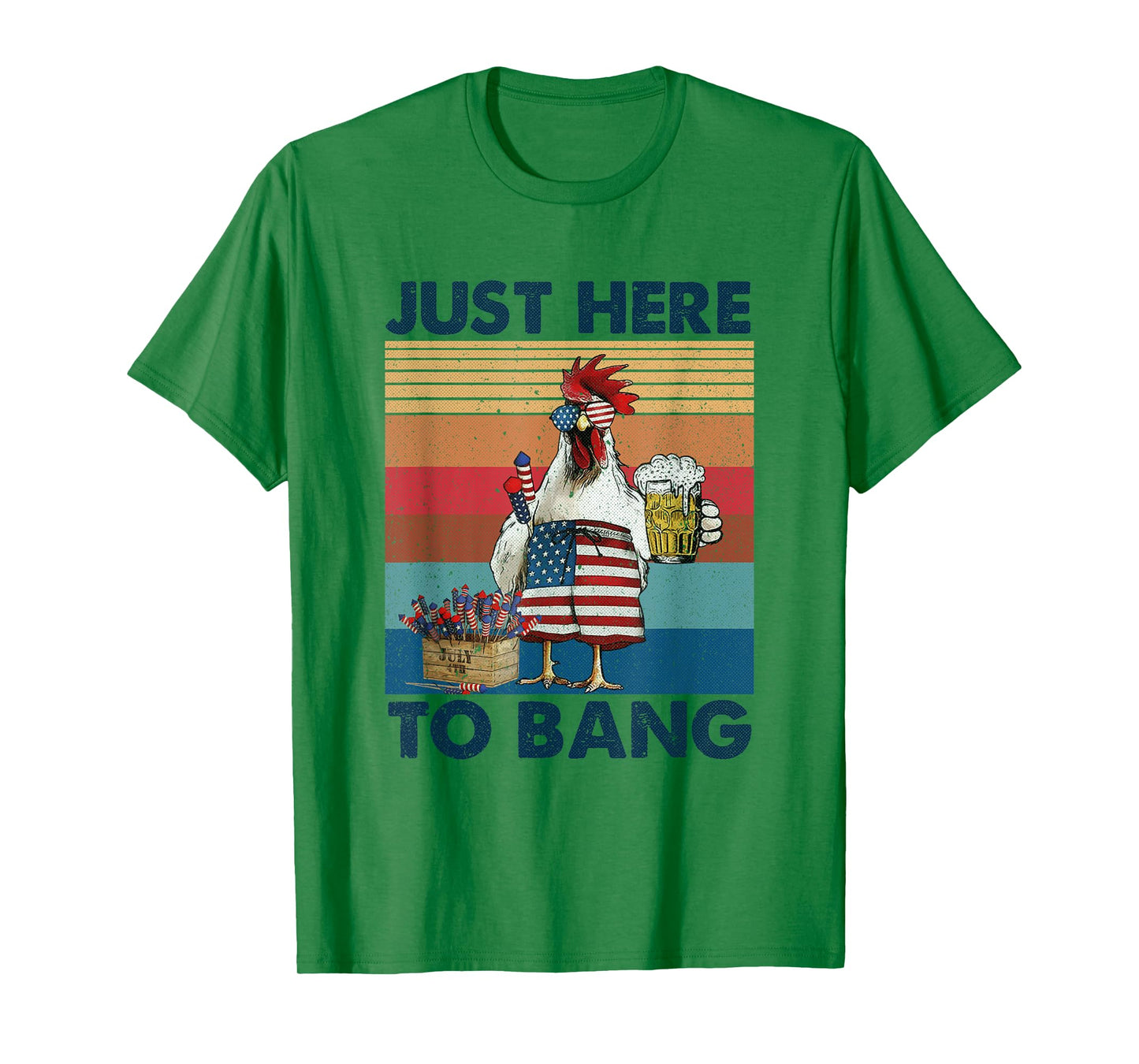 Funny 4th of July Just Here To Bang USA Flag Chicken Beer T-Shirt for Women Men