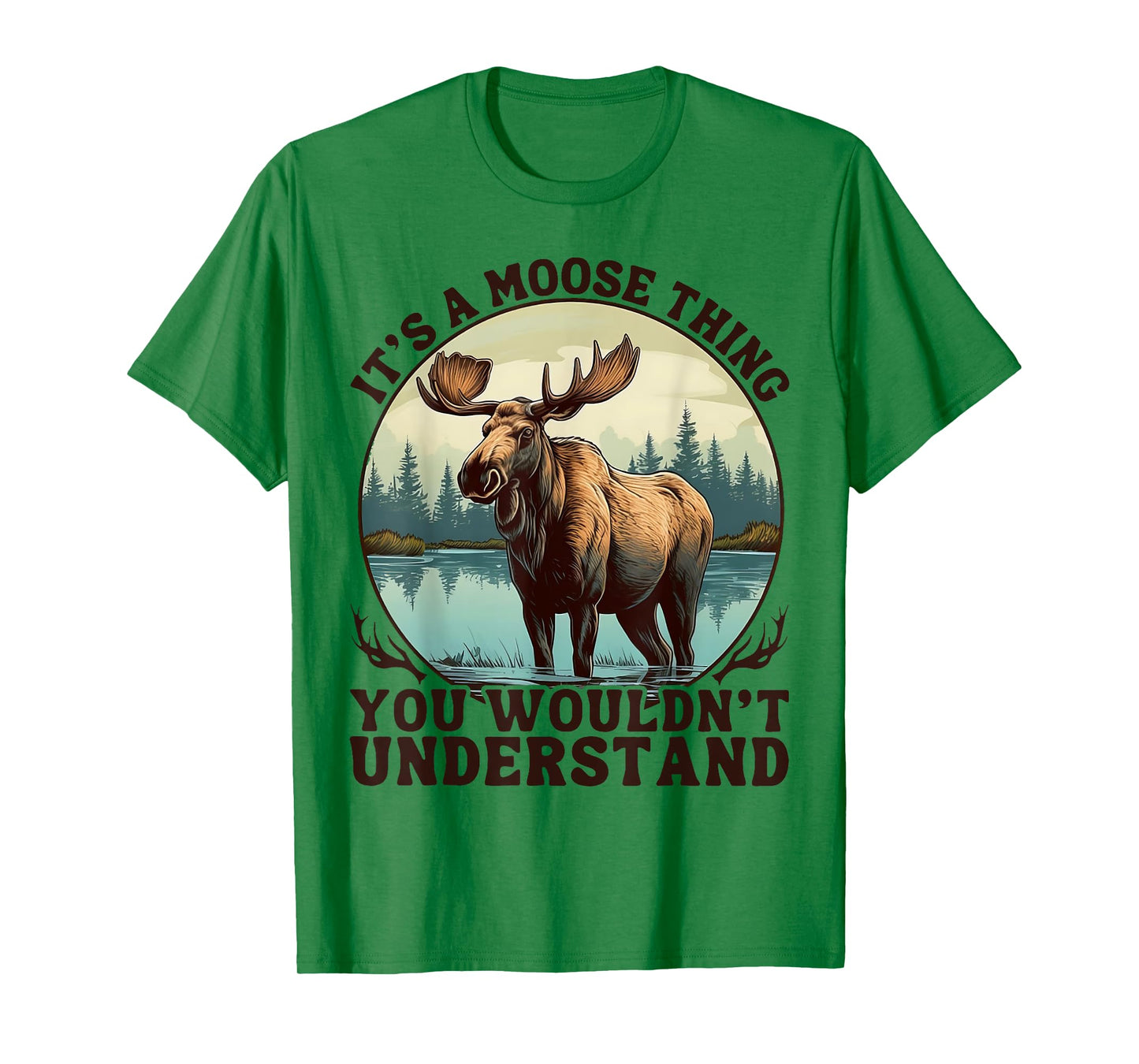 It's A Moose Thing You Wouldn't Understand Funny Moose Men T-Shirt