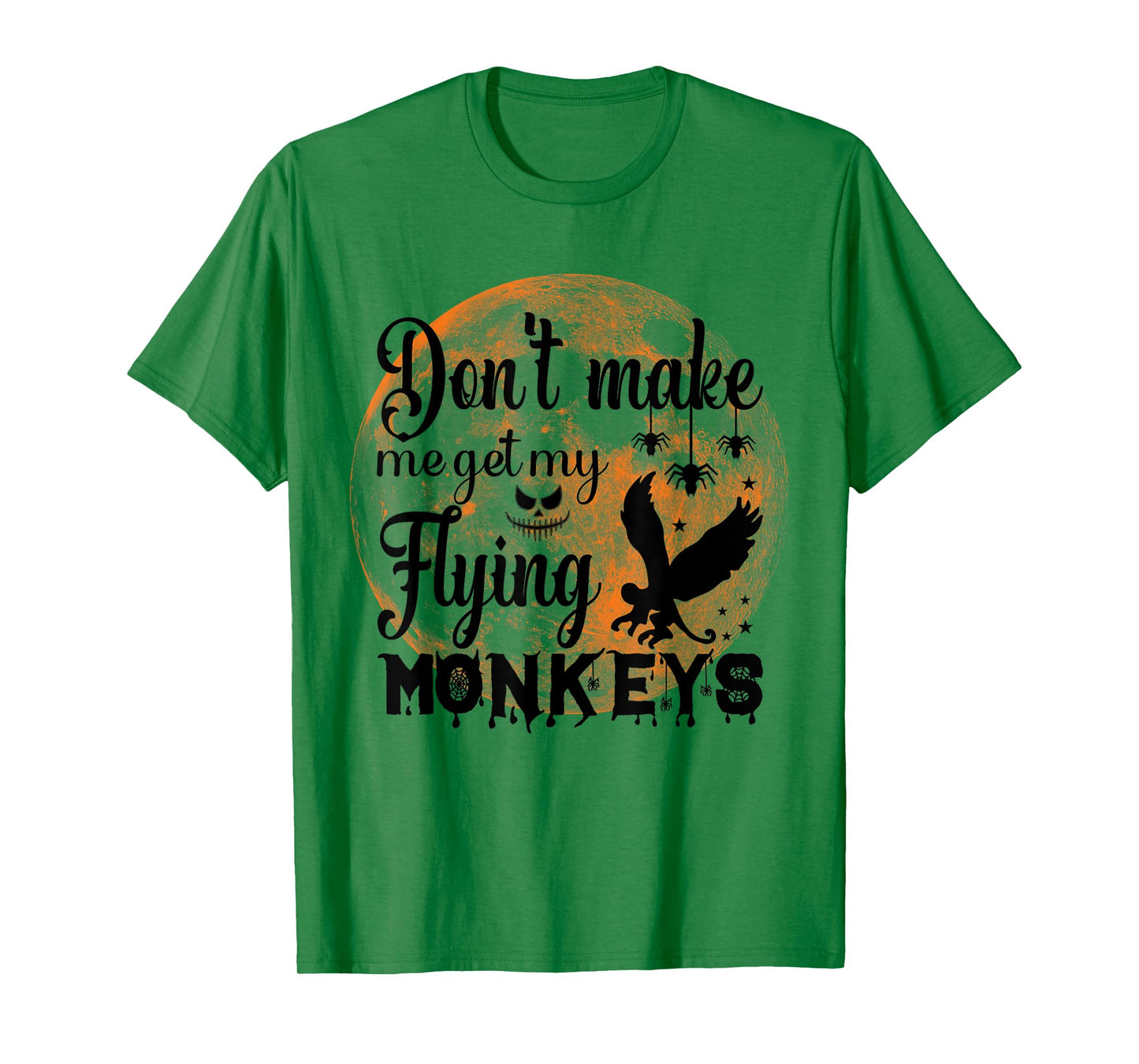 Full Moon Halloween - Don't Make Me Get My Flying Monkeys T-Shirt