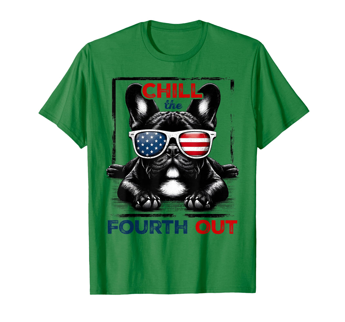 Chill The Fourth Out Funny 4th Of July Cute French Bulldog T-Shirt