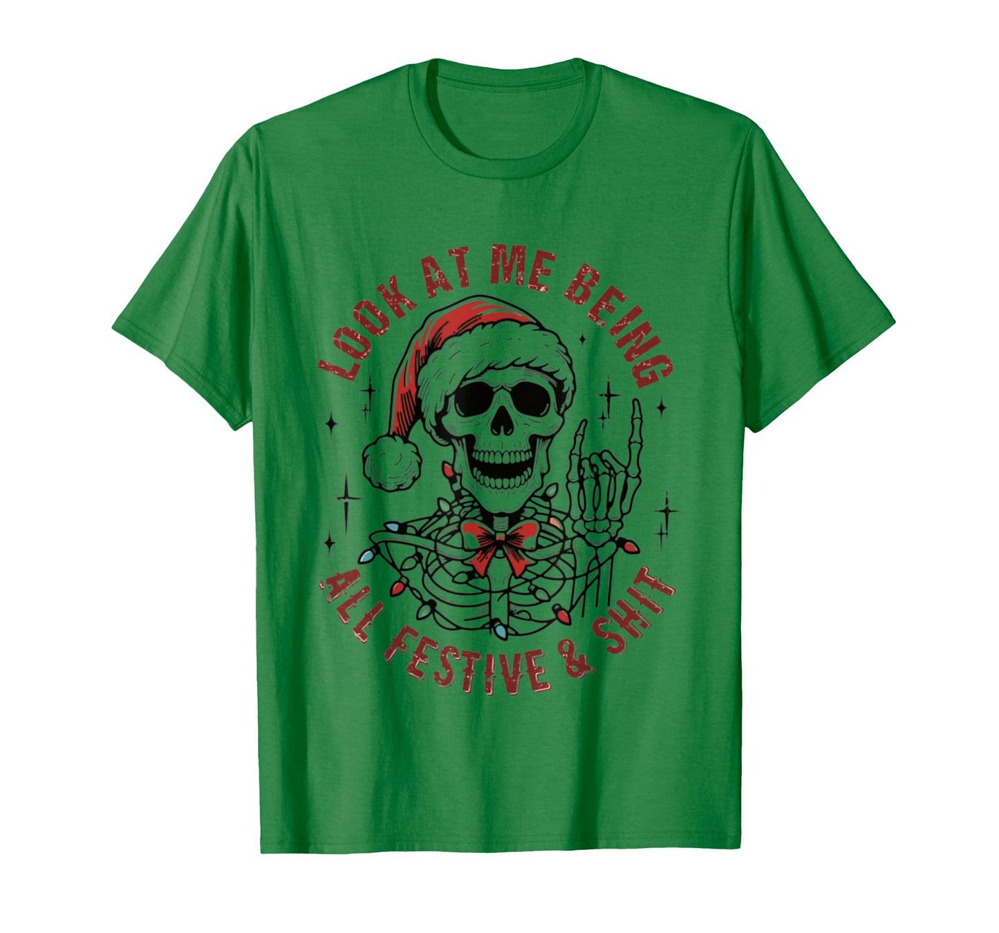 Look At Me Being All Festive And Shit Funny Christmas T-Shirt
