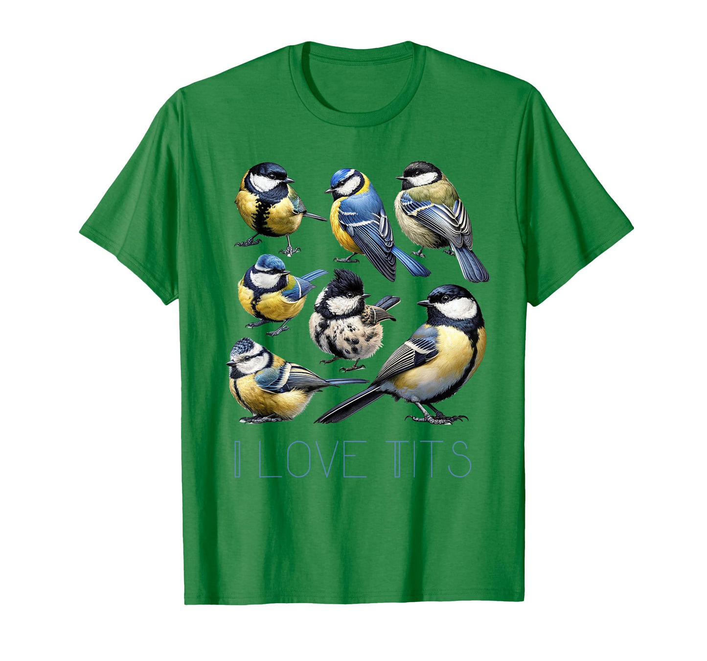 Funny I Love Tits Blue Tits Bird Watching Bird Humor T-Shirt