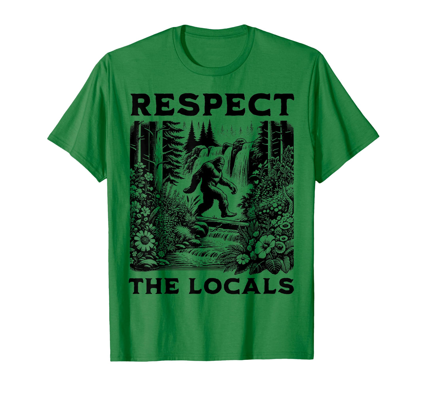 The Original Respect The Locals Bigfoot Sasquatch Funny T-Shirt