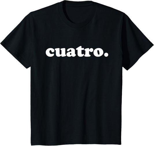 Cuatro. T-Shirt, White Font - Spanish 4th Birthday Tee T-Shirt