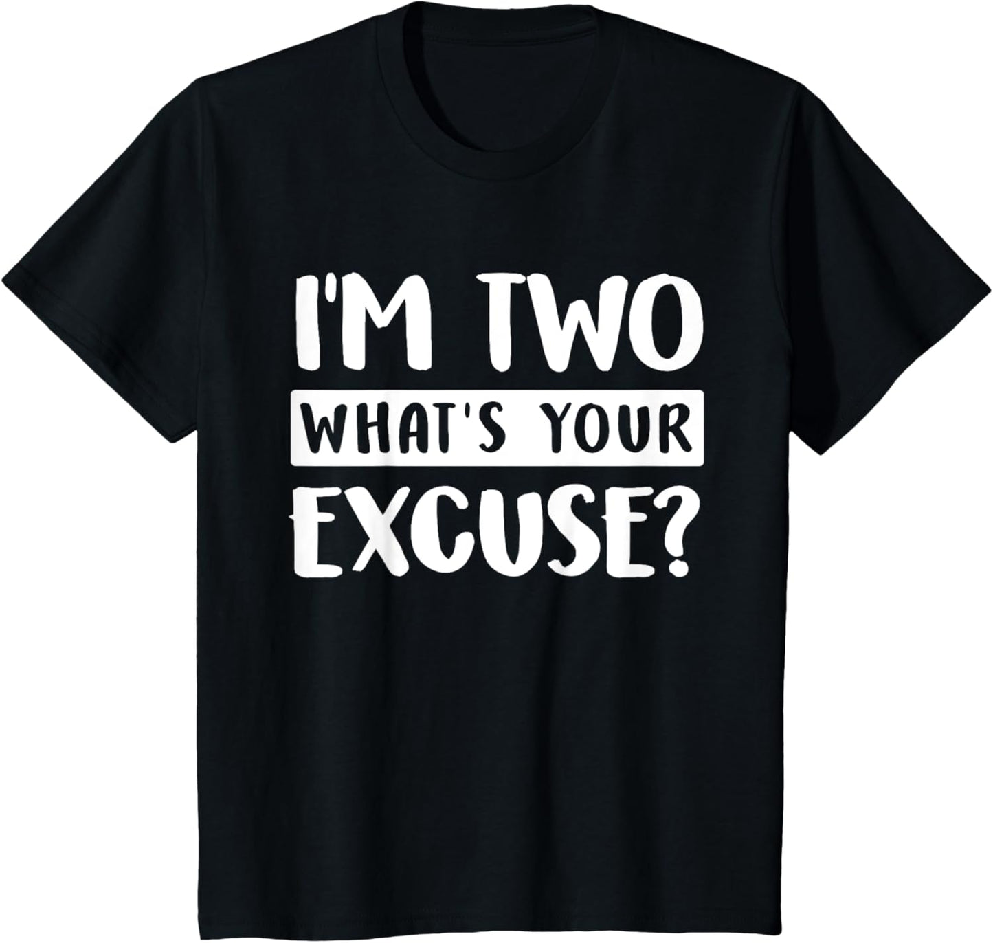 2nd Birthday Im Two Whats Your Excuse Kids Toddlers T-Shirt