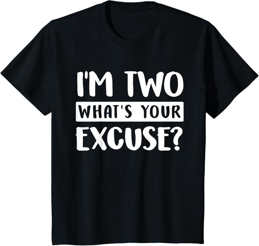 2nd Birthday Im Two Whats Your Excuse Kids Toddlers T-Shirt