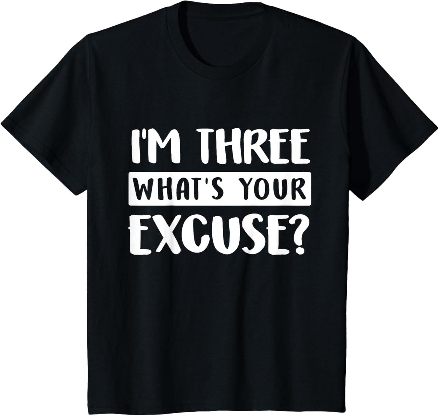 3rd Birthday Im Three Whats Your Excuse Third Kids Toddlers T-Shirt