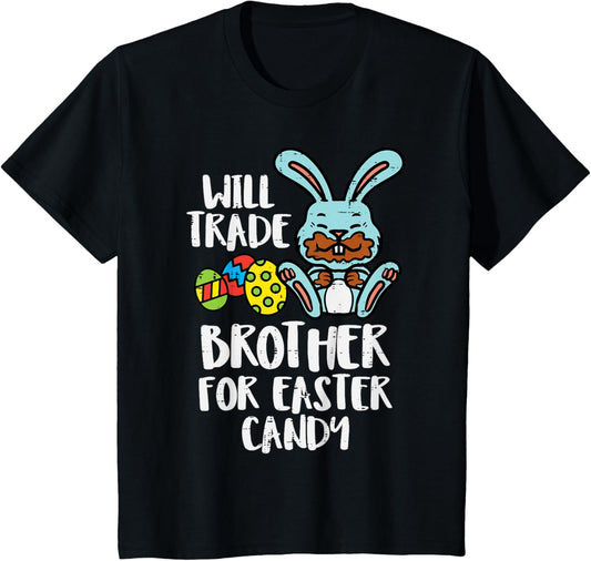 Will Trade Brother For Easter Candy Funny Family Girls Kids T-Shirt