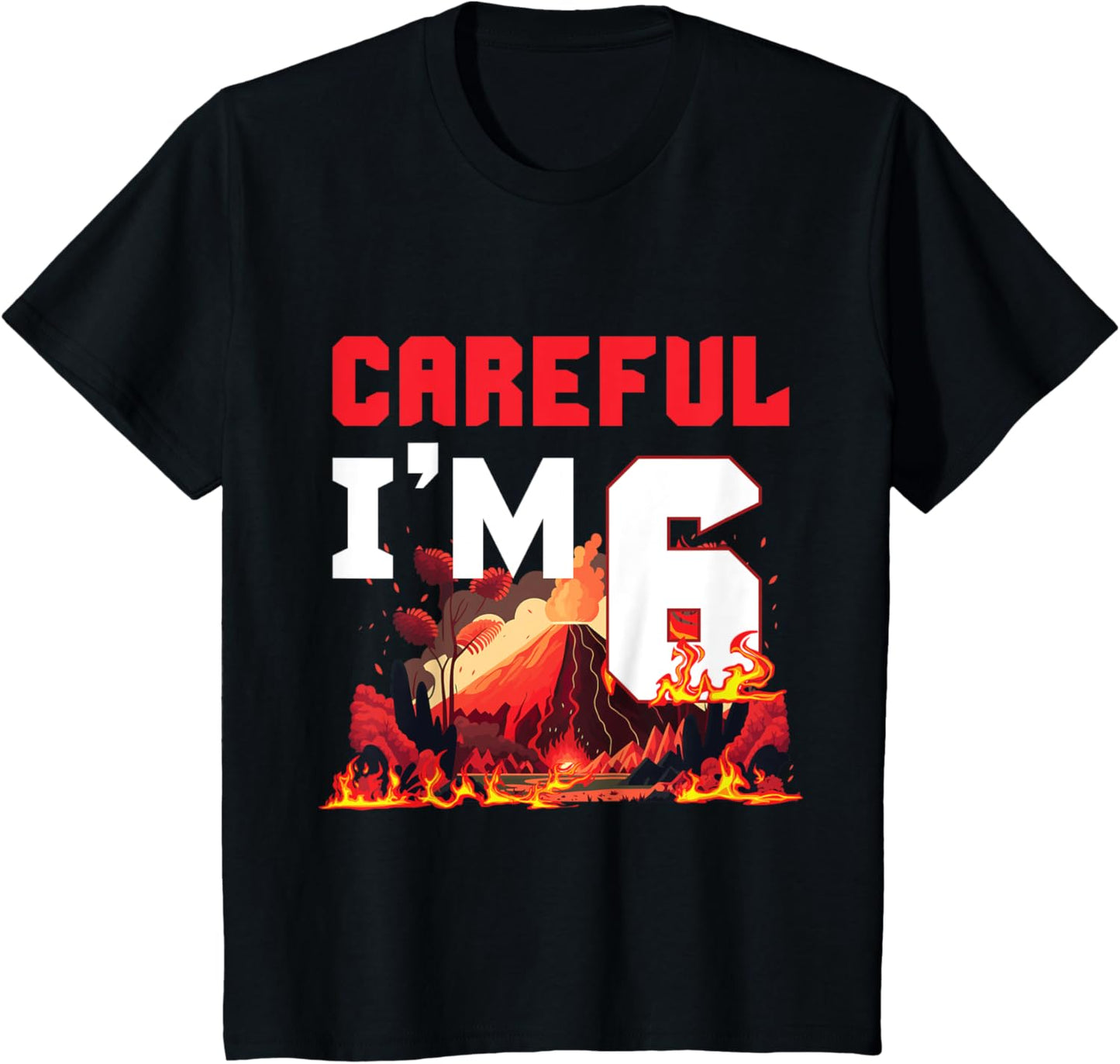 6th Birthday Volcano Careful Lava Party Volcanic Eruption T-Shirt