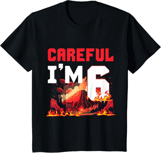 6th Birthday Volcano Careful Lava Party Volcanic Eruption T-Shirt