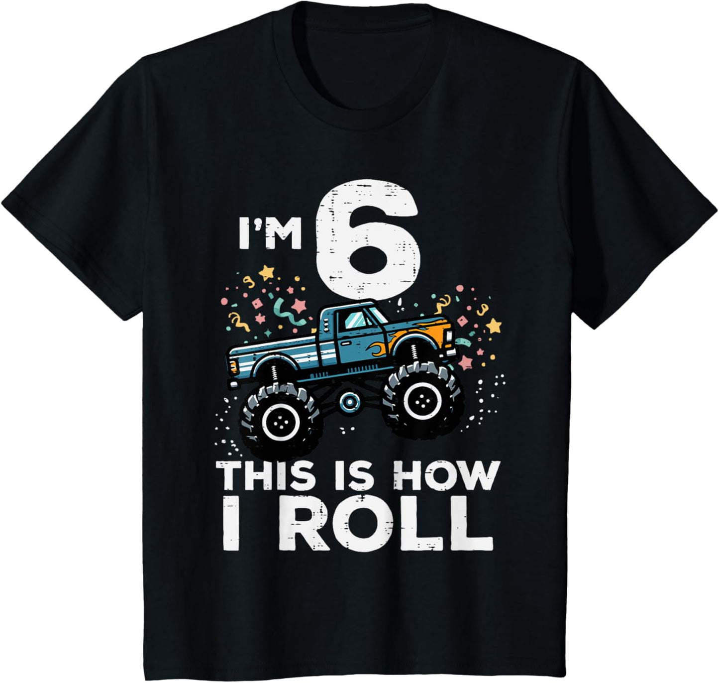 Kids Im 6 Monster Truck This How I Roll 6th Birthday Boys Kids T-Shirt