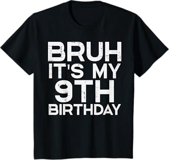 Kids Bruh Its My 9th Birthday 9 Year Old Bday Meme Boys Girls T-Shirt