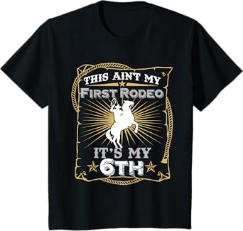 Funny Ain't My First Rodeo 6th Birthday T-Shirt For Kids T-Shirt