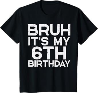 Kids Bruh Its My 6th Birthday 6 Year Old Bday Meme Boys Girls Kid T-Shirt