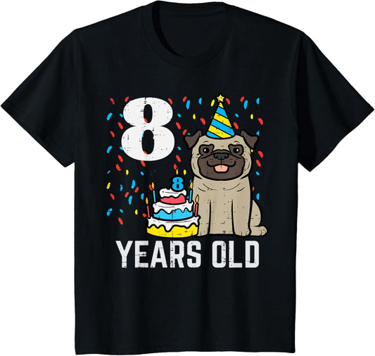 Kids 8th Birthday Dog Pug Cake 8 Years Old Bday Party Boys Girls T-Shirt