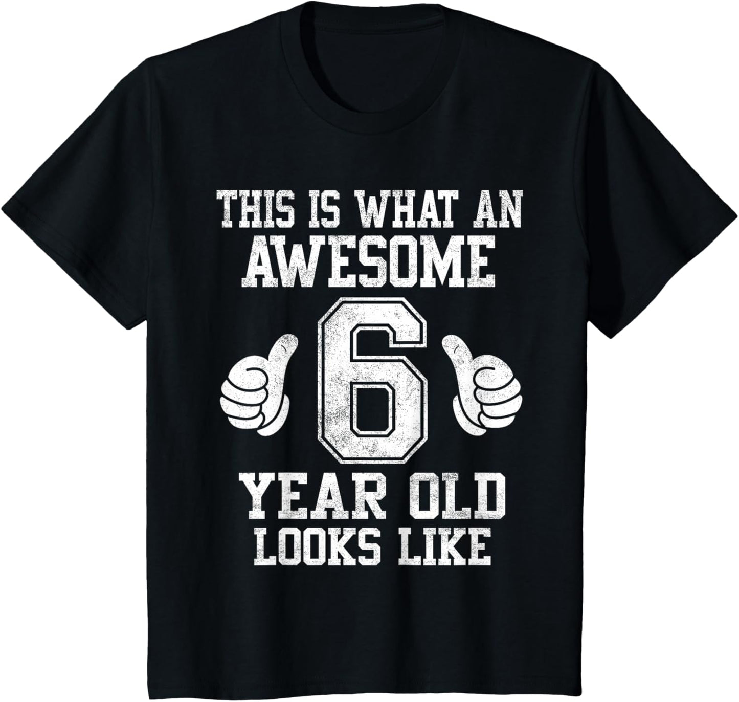 This Is What an Awesome 6 Year Old Looks Like 6th Birthday T-Shirt