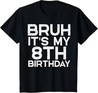 Kids Bruh Its My 8th Birthday 8 Year Old Bday Meme Boys Girls Kid T-Shirt