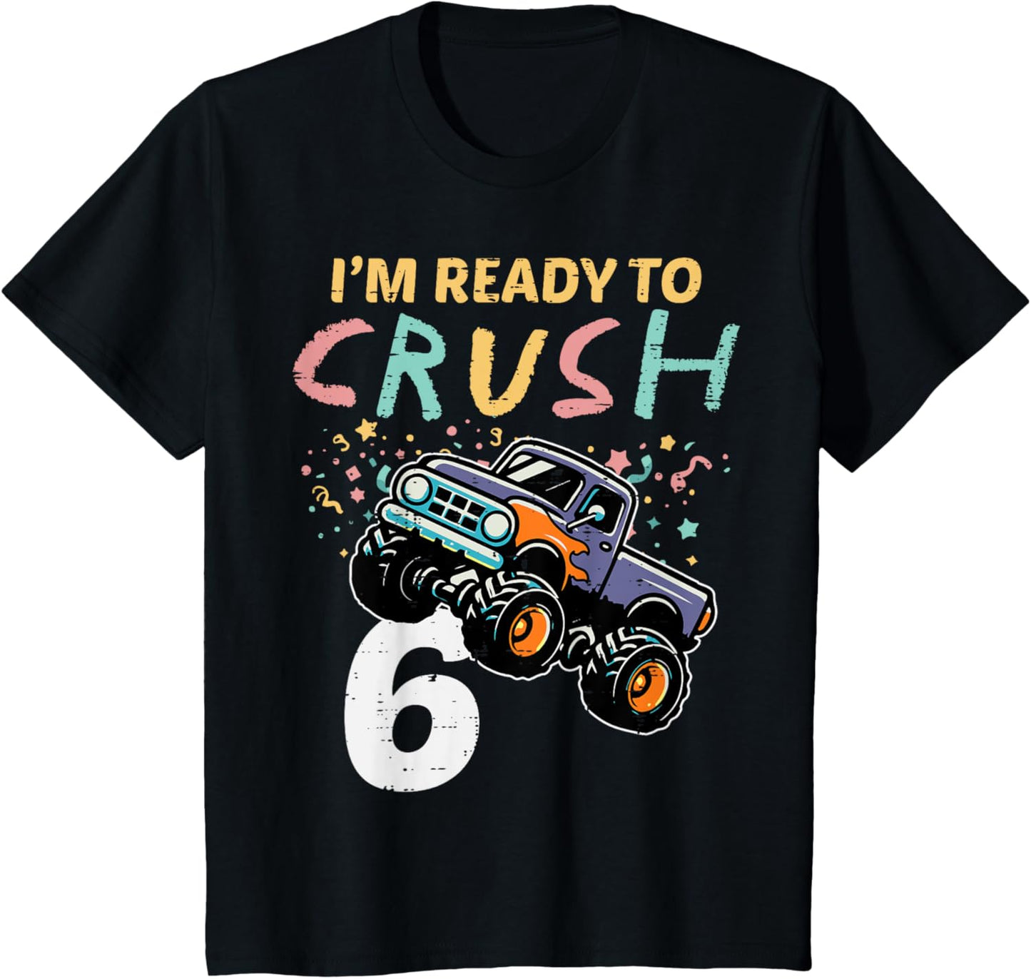 Kids 6th Birthday Monster Truck Im Ready To Crush 6 Bday Boys Kid T-Shirt