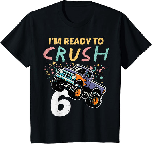 Kids 6th Birthday Monster Truck Im Ready To Crush 6 Bday Boys Kid T-Shirt